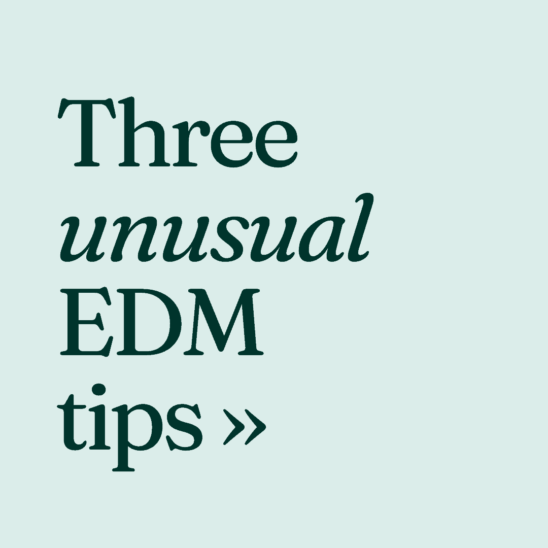 3 unusual edm tips